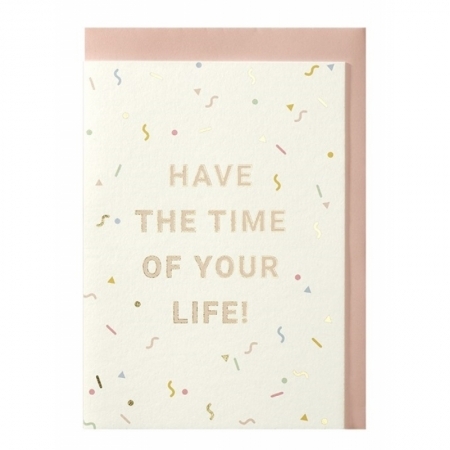 Have the time of your life! -